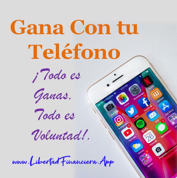 Foto con un teléfono muy colorido y el Texto que dice: Gana con un Teléfono con la App de Libertad Financiera Internacional.